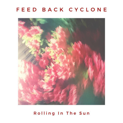 シングル/Rolling In The Sun/FEED BACK CYCLONE