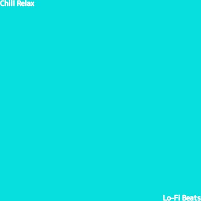 アルバム/Chill Relax/Lo-Fi Beats, Lo-Fi Cafe & Instrumental Study