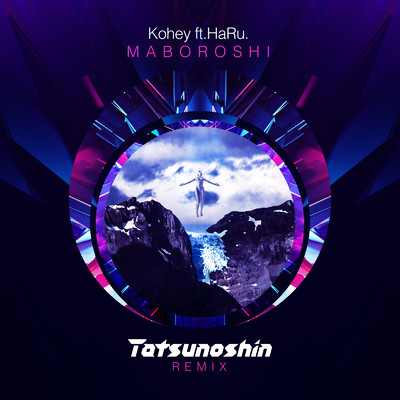 Maboroshi (feat. HaRu) [Tatsunoshin Remix]/Kohey & Tatsunoshin
