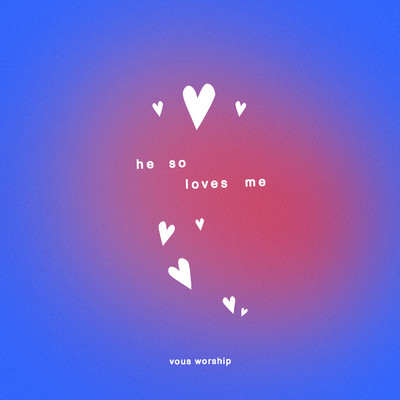 シングル/He So Loves Me/VOUS Worship