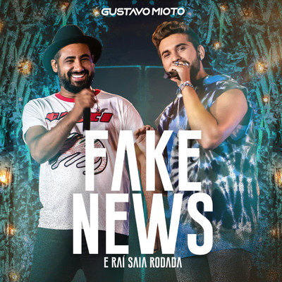 シングル/Fake News/Gustavo Mioto／Rai Saia Rodada