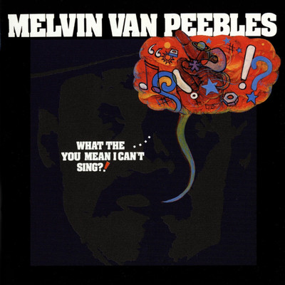 What The...You Mean I Can't Sing？！/Melvin Van Peebles