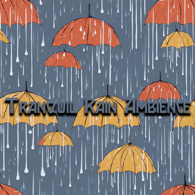 アルバム/Tranquil Rain Ambience: Enhance Focus, Relaxation, and Restful Sleep with Gentle Rainfall/Father Nature Sleep Kingdom