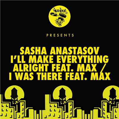 I'll Make Everything Alright (feat. Max) ／ I Was There (feat. Max)/Sasha Anastasov