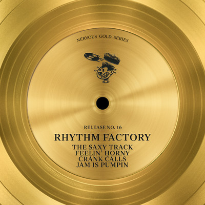 The Saxy Track ／ Feelin' Horny ／ Crank Calls ／ Jam Is Pumpin'/Rhythm Factory