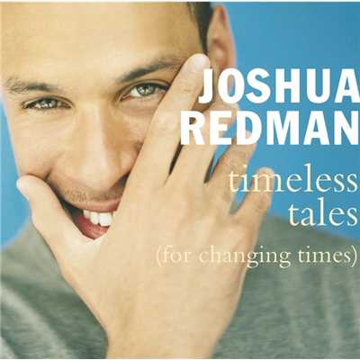 アルバム/Timeless Tales (For Changing Times)/Joshua Redman