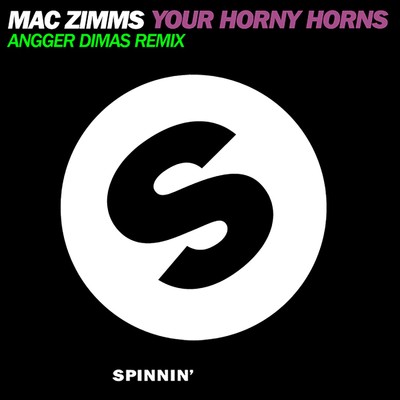 Your Horny Horns (Angger Dimas Remix)/Mac Zimms