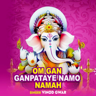 Om Gan Ganpataye Namo Namah/Vinod Gwar