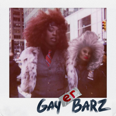 GAYer BARZ/Bob The Drag Queen