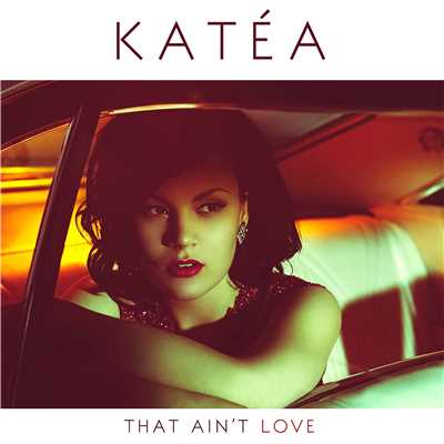 シングル/That Ain't Love (Non Octo Remix)/Katea
