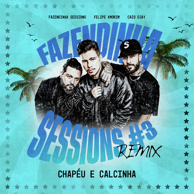 シングル/Chapeu e Calcinha - Fazendinha Sessions #3 (Remix)/Fazendinha Sessions, Felipe Amorim, Caio Djay