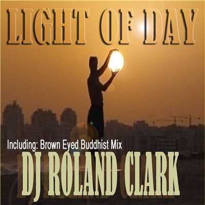 Light Of Day (RC Brown Eyed Buddhist Mix)/DJ Roland Clark