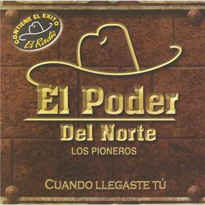 アルバム/Cuando llegaste tu/El Poder del Norte