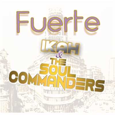 Fuerte (feat. The Soul Commanders)/Ikah