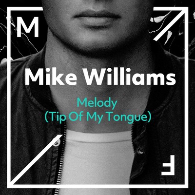 シングル/Melody (Tip Of My Tongue) [Extended Mix]/Mike Williams