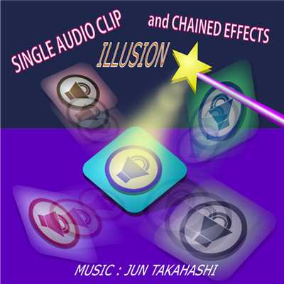 SINGLE AUDIO CLIP and CHAINED EFFECTS ILLUSION/JUN TAKAHASHI