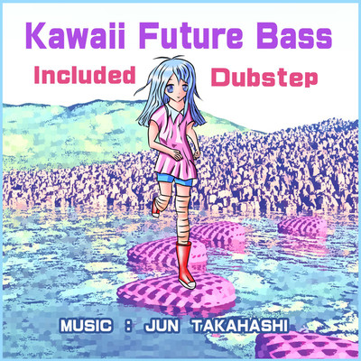 アルバム/Kawaii Future Bass Included Dubstep/JUN TAKAHASHI