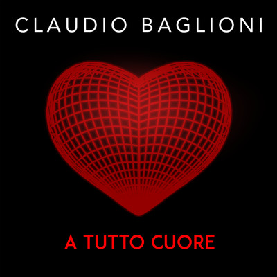 A TUTTO CUORE/Claudio Baglioni