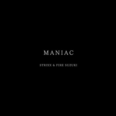 Maniac/Strixx & FIRE SUZUKI