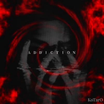 ADDICTION/KoTarO