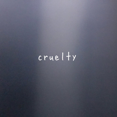 cruelty/林奈恵