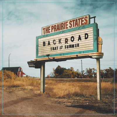 Backroad (That 17 Summer)/The Prairie States