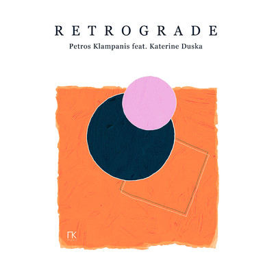 シングル/Retrograde (featuring Katerine Duska)/Petros Klampanis