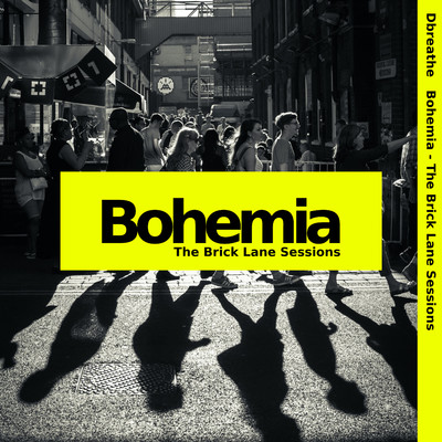 Bohemia - The Brick Lane Sessions/Dbreathe