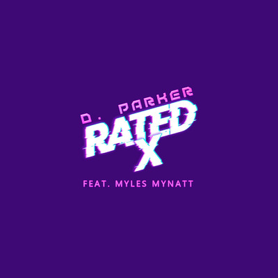Rated X (feat. Myles Mynatt)/D. Parker