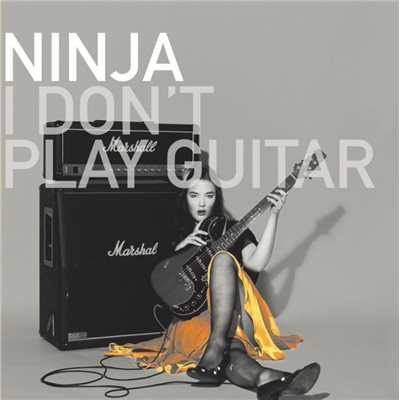 アルバム/I Don't Play Guitar/Ninja