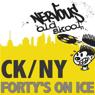 Forty's On Ice (Buzzthrill's I Got Soul Mix)/DJ Chris Harshman presents CK_NY
