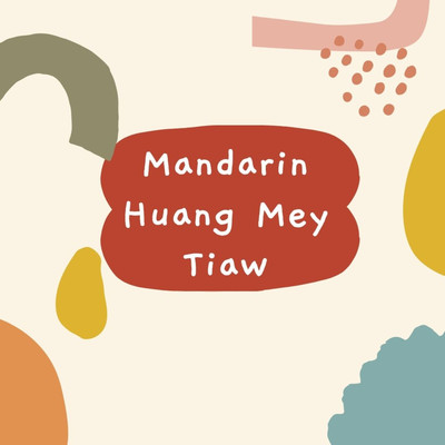 Mandarin Huang Mey Tiaw/Nn