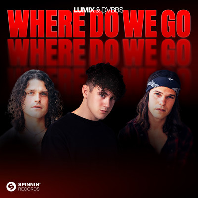 シングル/Where Do We Go (Extended Mix)/LUM！X, DVBBS
