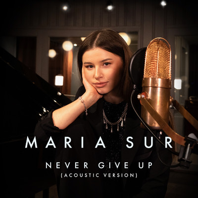 Never Give Up (Acoustic Version)/Maria Sur