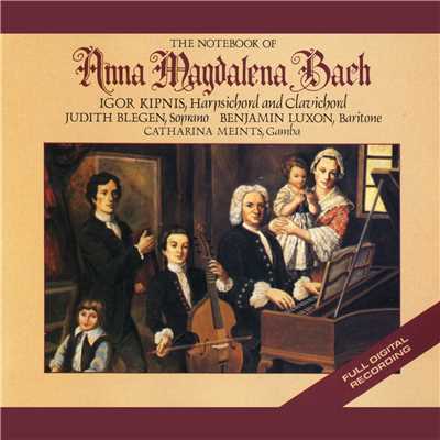 J.S. Bach: The Notebooks Of Anna Magdelena Bach/Igor Kipnis／Judith Blegen／Benjamin Luxon