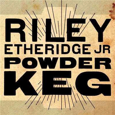 アルバム/Powder Keg/Riley Etheridge, Jr.