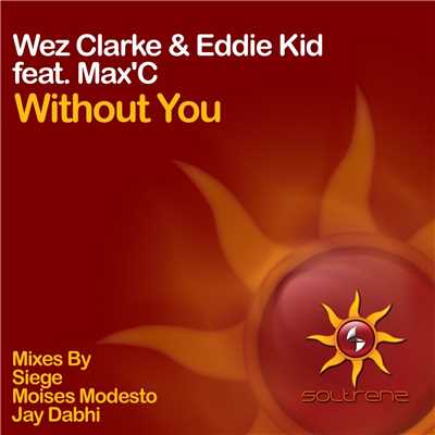 Without You (feat. Max'C) [Radio Edit]/Wez Clarke & Eddie Kid
