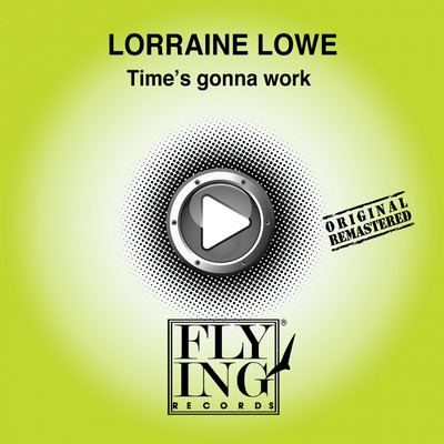 Time's Gonna Work/Lorraine Lowe