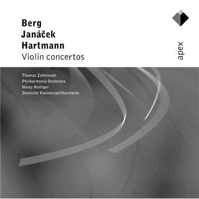 Berg, Janacek & Hartmann : Violin Concertos  -  APEX/Thomas Zehetmair, Deutsche Kammerphilharmonie, Philharmonia Orchestra & Heinz Holliger