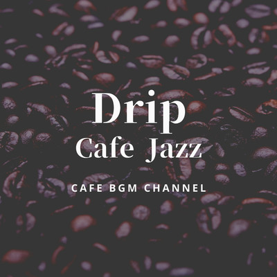 アルバム/Drip Cafe Jazz/Cafe BGM channel
