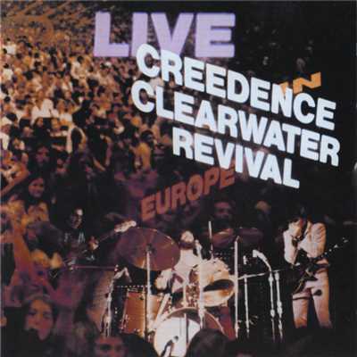 Hey Tonight (Live In Europe ／ September 4-28th, 1971)/Creedence Clearwater Revival