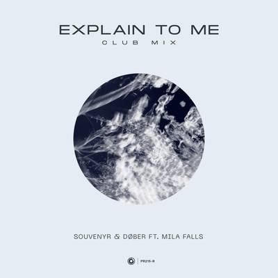 Explain To Me (Club Mix)/Souvenyr & DOBER ft. Mila Falls