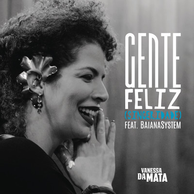Gente Feliz (Sinceridade) feat.BaianaSystem/Vanessa Da Mata