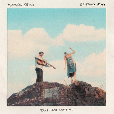 Take Her With Me/Harrison Storm／Brittony May