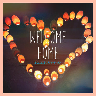 Welcome Home/blue but white