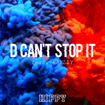 D can't stop it (feat. KAYLLY)/HIPPY