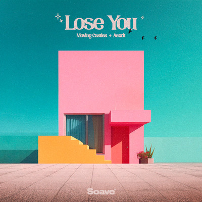 Lose You/Moving Castles & Aexcit
