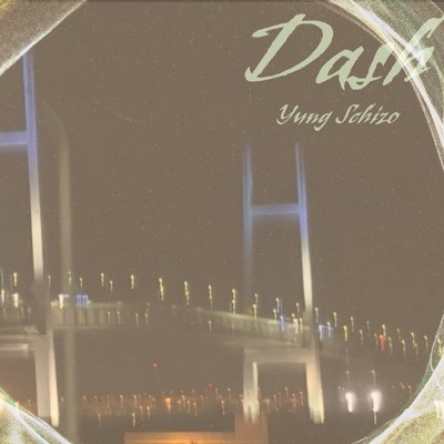 シングル/Dash/Yung Schizo