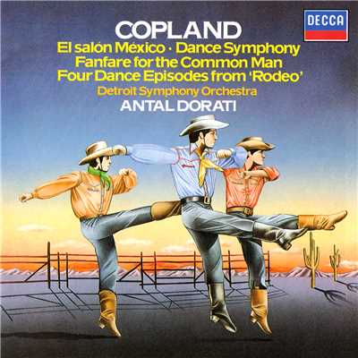 Copland: El Salon Mexico; Dance Symphony; Rodeo; Fanfare for the Common Man/アンタル・ドラティ／デトロイト交響楽団
