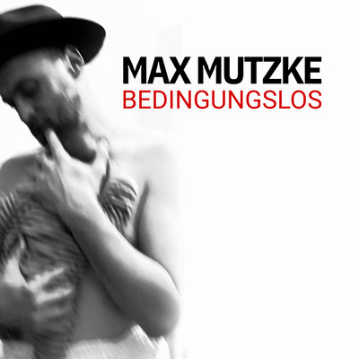 Bedingungslos/Max Mutzke